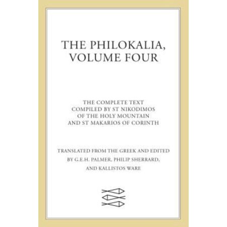 The Philokalia, Volume 4: The Complete Text; Compiled by St. Nikodimos of the Holy Mountain & St. Markarios of Corinth
