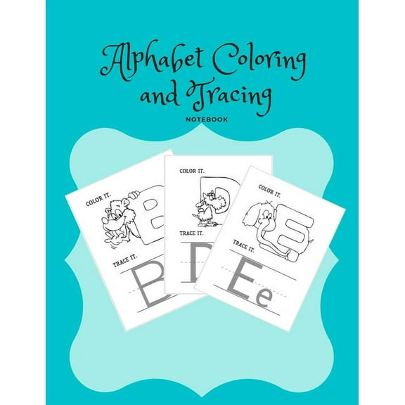 Alphabet Coloring and Tracing Notebook: Gifts For Kids Letter Tracing Coloring Animals Preschool Handwriting Workbook (Paperback)