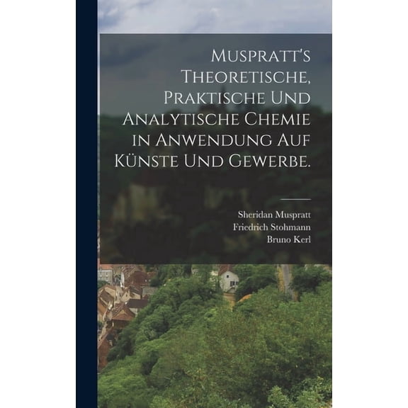 Muspratt's theoretische, praktische und analytische Chemie in Anwendung auf Künste und Gewerbe. (Hardcover)