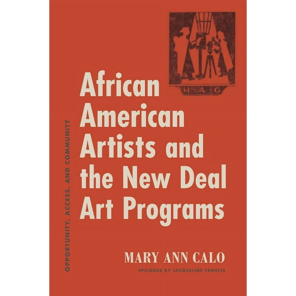 African American Artists and the New Deal Art Programs: Opportunity, Access, and Community, (Paperback)
