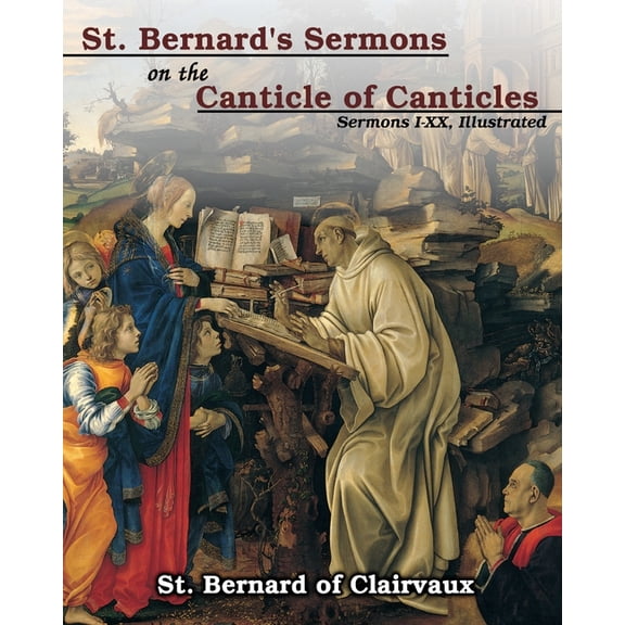 St. Bernard's sermons on the Canticle of Canticles: Sermons I - XX, Illustrated, (Paperback)