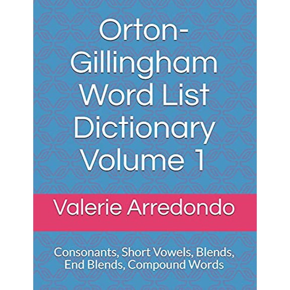 Pre-Owned Orton-Gillingham Word List Dictionary Volume 1: Consonants, Short Vowels, Blends, FLOSS, End Blends, Compound Words, Closed Syllable Exceptions (Paperback) 1711103055 9781711103051