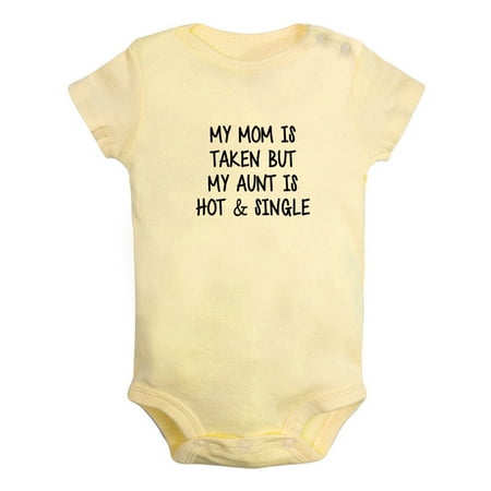 

My Mom Is Taken But My Aunt Is Hot And Single Funny Rompers For Babies Newborn Baby Unisex Bodysuits Infant Jumpsuits Toddler 0-24 Months Kids One-Piece Oufits (Yellow 18-24 Months)