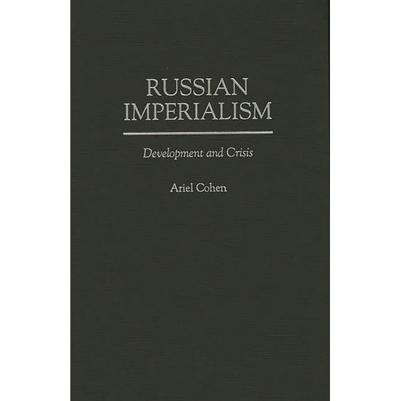 Russian Imperialism: Development and Crisis, (Hardcover)