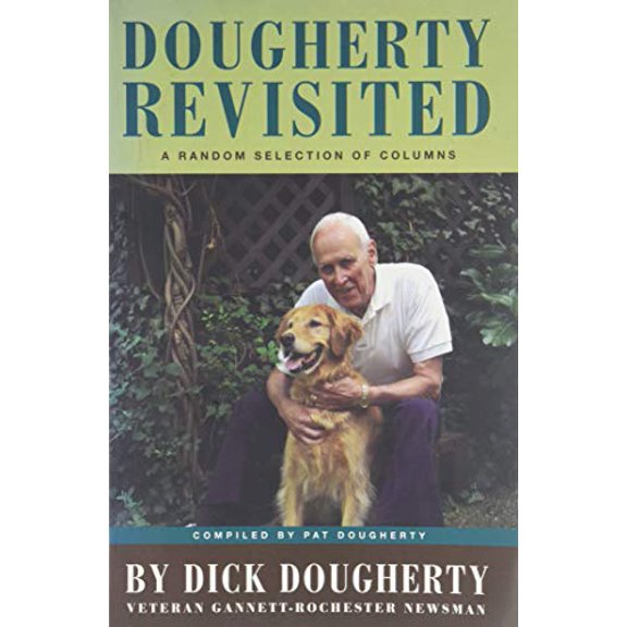Pre-Owned Dougherty Revisited : A Random Selection of Columns by Dick Dougherty, Veteran Gannett-Rochester Newsman (Paperback) 9780975933305