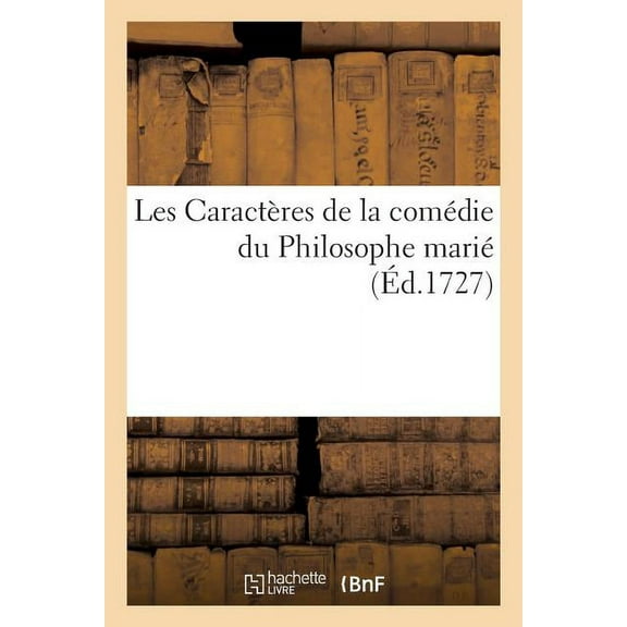 Les Caractères de la Comédie Du Philosophe Marié (Paperback)