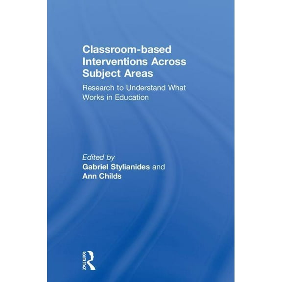 Classroom-Based Interventions Across Subject Areas: Research to Understand What Works in Education, (Hardcover)