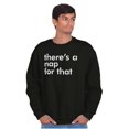 thumbnail image 4 of Funny There's A Nap For That Joke Sweatshirt for Men or Women Brisco Brands S, 4 of 6