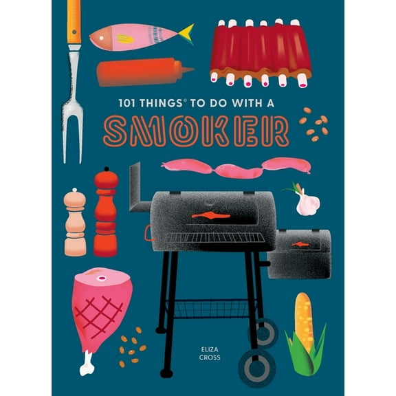 101 Cookbooks 101 Things to Do with a Smoker, (Paperback)