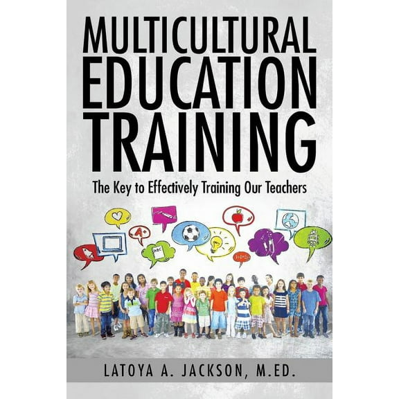Multicultural Education Training: The Key to Effectively Training Our Teachers, (Paperback)