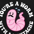 thumbnail image 3 of Instant Message - You're A Worm With A Mustache - Women's Short Sleeve Graphic T-Shirt, 3 of 6
