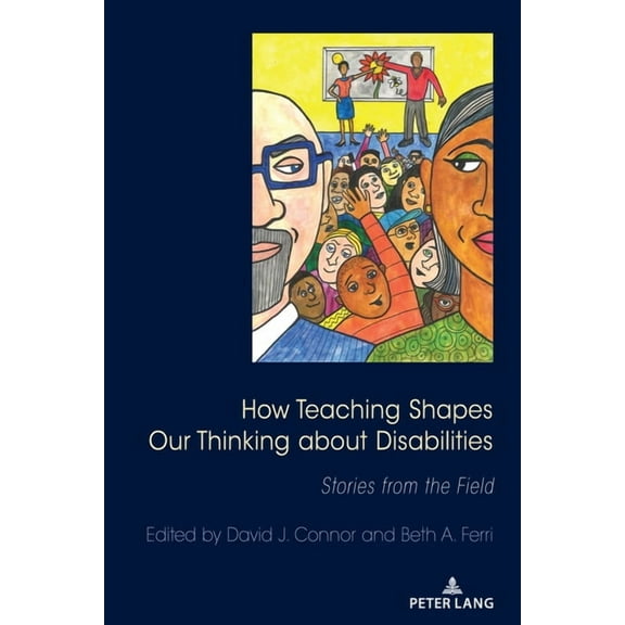 Disability Studies in Education How Teaching Shapes Our Thinking About Disabilities: Stories from the Field, Book 26, (Paperback)