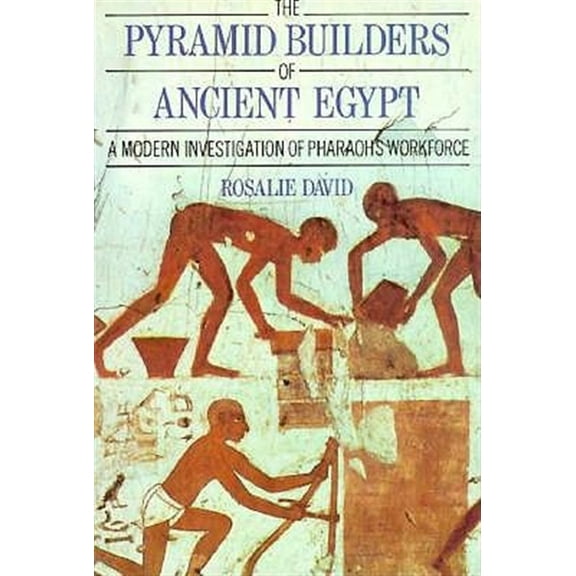 Pre-Owned The Pyramid Builders of Ancient Egypt: A Modern Investigation of Pharaoh's Workforce (Paperback) 0415152925 9780415152921