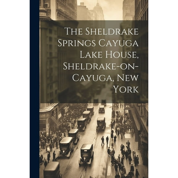 The Sheldrake Springs Cayuga Lake House, Sheldrake-on-Cayuga, New York (Paperback)