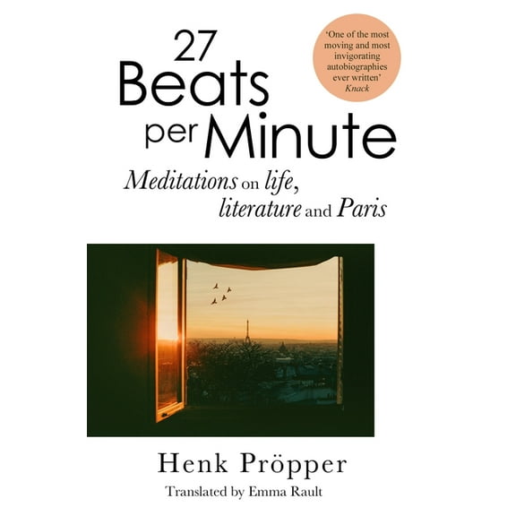 27 Beats Per Minute: Meditations on Life, Literature and Paris, (Paperback)