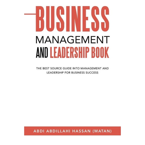 Business Management and Leadership Book: The Best Source Guide into Management and Leadership for Business Success, (Paperback)