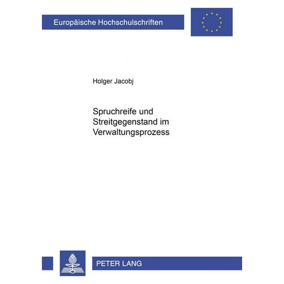 Europäische Hochschulschriften Recht: Spruchreife und Streitgegenstand im Verwaltungsprozess (Paperback)