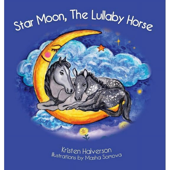 Star Moon: The Lullaby Horse, (Hardcover)
