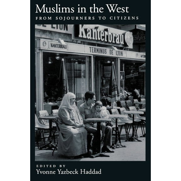 Muslims in the West: From Sojourners to Citizens, (Paperback)