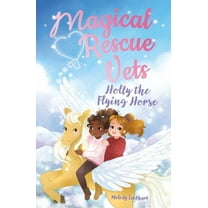 Magical Rescue Vets Magical Rescue Vets: Holly the Flying Horse, Book 4, (Paperback)