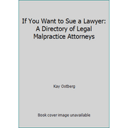 Pre-Owned If You Want to Sue a Lawyer: A Directory of Legal Malpractice Attorneys (Paperback) 0910073228 9780910073226