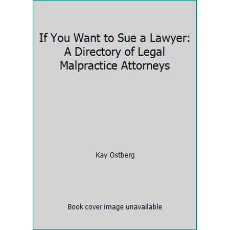 Pre-Owned If You Want to Sue a Lawyer: A Directory of Legal Malpractice Attorneys (Paperback) 0910073228 9780910073226