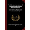 thumbnail image 1 of Varieties and Synonymes of Surnames and Christian Names in Ireland : For the Guidance of Registration Officers and the Public in Searching the Indexes of Births, Deaths, and Marriages (Paperback), 1 of 1