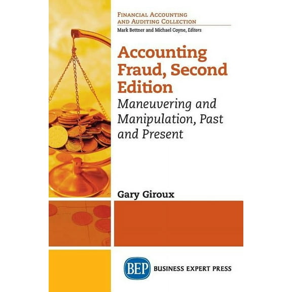 Accounting Fraud: Maneuvering and Manipulation, Past and Present (Paperback)