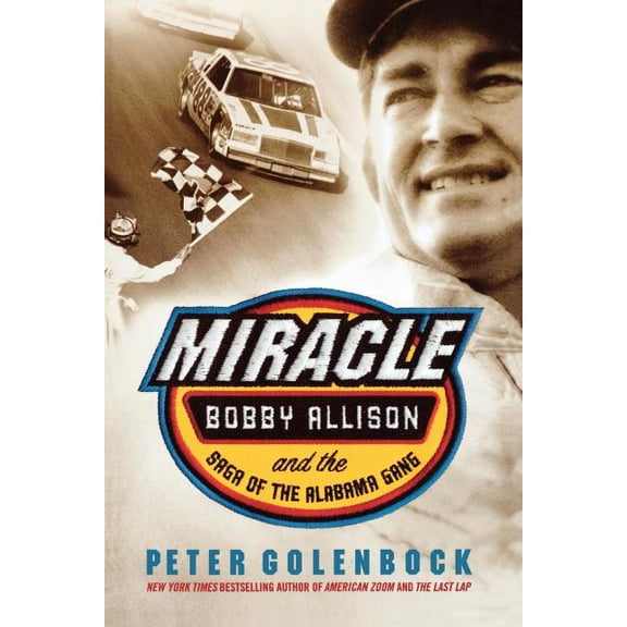 Miracle: Bobby Allison and the Saga of the Alabama Gang, (Paperback)