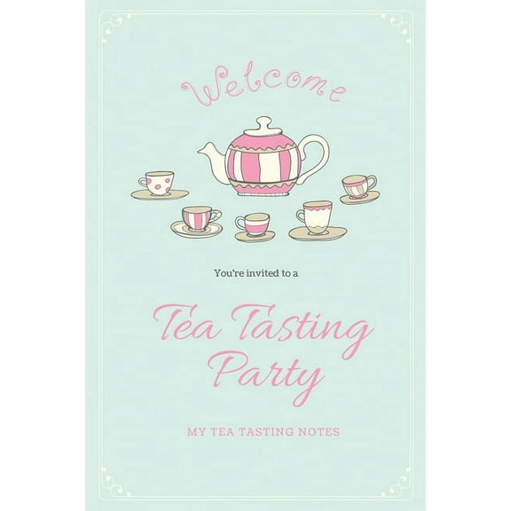Tea Tasting Notes: Tea Lovers Gift, Write, Record & Keep Track of Teas & Tastings, Journal, Notebook, Log Book, (Paperback)