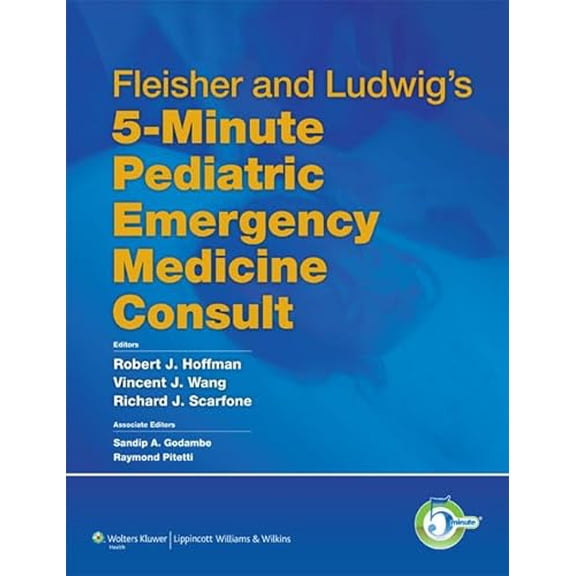 Pre-Owned Fleisher and Ludwig's 5-Minute Pediatric Emergency Medicine Consult (The 5-Minute Consult Series), 9781605477497, 1605477494, Hardcover, 1 edition