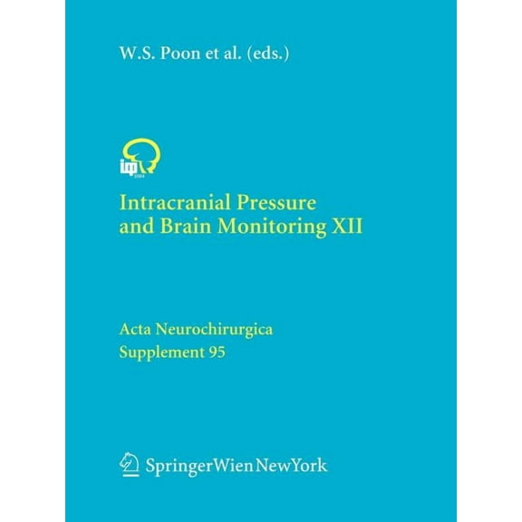 ACTA Neurochirurgica Supplement Intracranial Pressure and Brain Monitoring XII, Book 95, (Paperback)