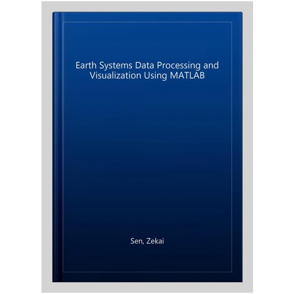 Pre-Owned Advances in Science, Technology & In Earth Systems Data Processing and Visualization Using MATLAB, (Hardcover)