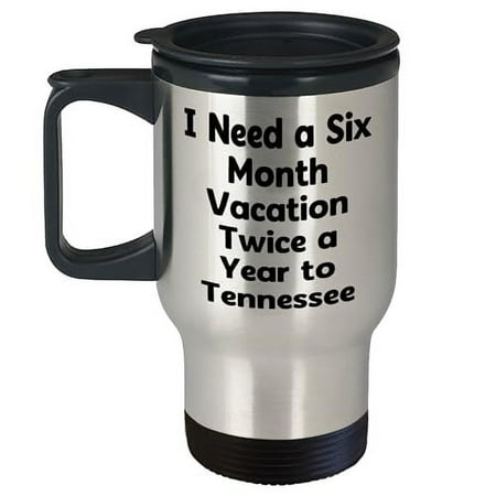

Amangny Tennessee Travel Mug: I Need A Six Month Vacation Twice A Year To Tennessee Funny Gift for Tennessee Lovers Perfect Graduation Present from Friends to Tennessee Alums