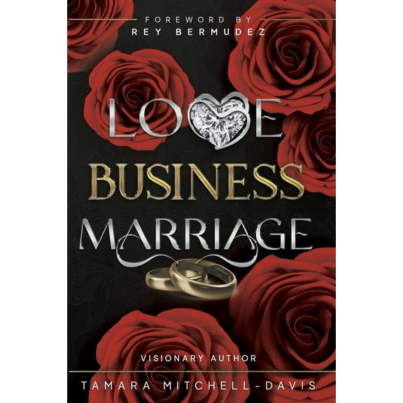 Love, Business & Marriage: How to manage it all and rebuild with your spouse., (Paperback)