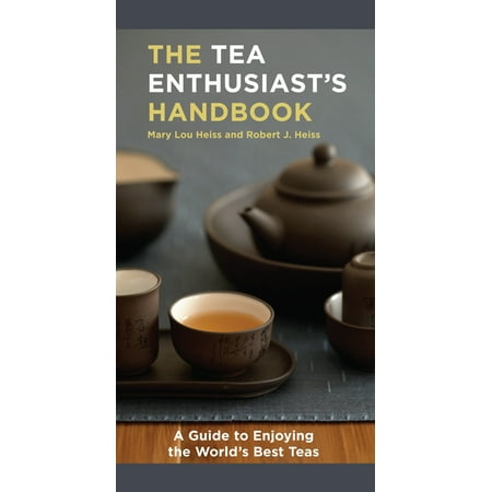 The Tea Enthusiast's Handbook : A Guide to the World's Best (The Best Tea Brand In The World)