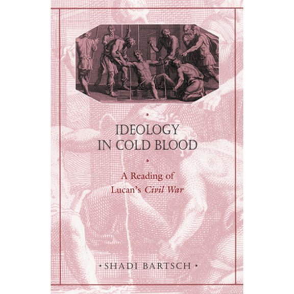 Pre-Owned Ideology in Cold Blood: A Reading of Lucan's Civil War (Paperback) 0674005503 9780674005501