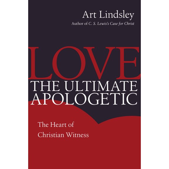 Love, the Ultimate Apologetic: The Heart of Christian Witness, (Paperback)