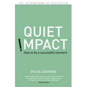 Quiet Impact : How to Be a Successful Introvert