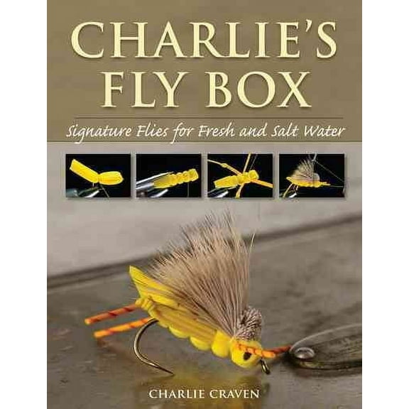 Charlie's Fly Box : Signature Flies for Fresh and Salt Water (Paperback)