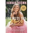 thumbnail image 1 of Pre-Owned God Bless This Mess: Learning to Live and Love Through Life's Best (and Worst) Moments (Hardcover) 0063098202 9780063098206, 1 of 1