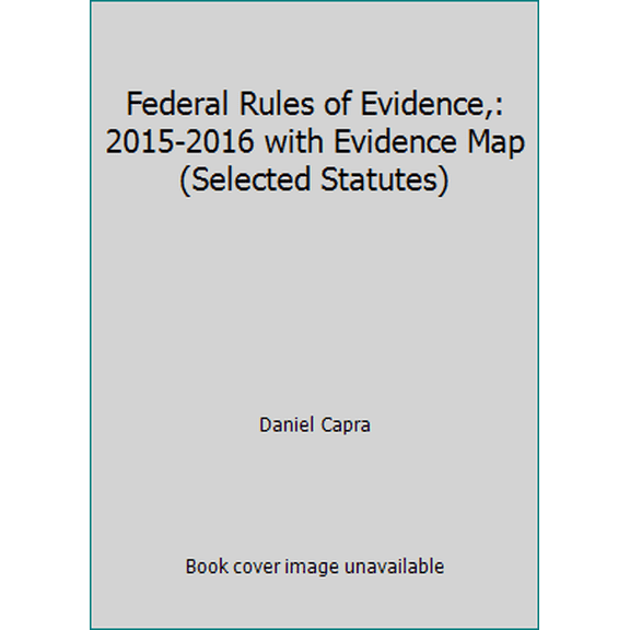Pre-Owned Federal Rules of Evidence,: 2015-2016 with Evidence Map (Selected Statutes) (Paperback) 1634595912 9781634595919