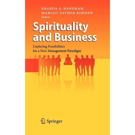 Spirituality and Business: Exploring Possibilities for a New Management Paradigm, (Hardcover)