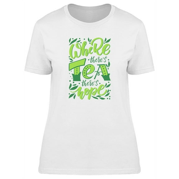 Tea And Hope Graphic T-Shirt Women -Image by Shutterstock, Female Small