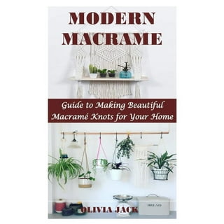 The Macrame Bible: Easy Step by Step Patterns for Jewelry, Wall Hangings,  and Stunning Plant Hangers (Paperback)