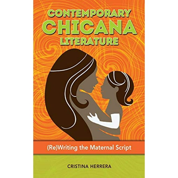 Pre-Owned Contemporary Chicana Literature: (Re)Writing the Maternal Script, 9781604978759, 1604978759, Hardcover,