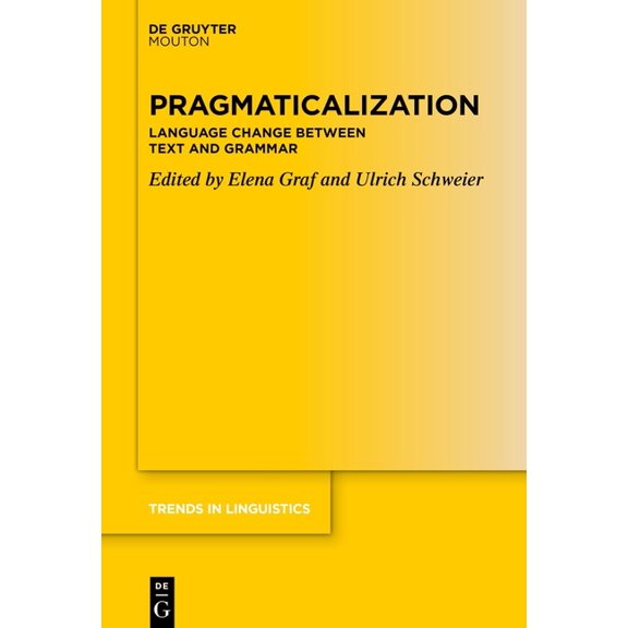Trends in Linguistics. Studies and Monog Pragmaticalization: Language Change Between Text and Grammar, Book 370, (Hardcover)