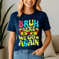 thumbnail image 5 of Bruh Here We Go Again, Back To School Shirt, Happy First Day Of School Tshirt, Cute Teacher Gift, 1St Day Of School Tee, School Shirt, Kindergarten, 5 of 5