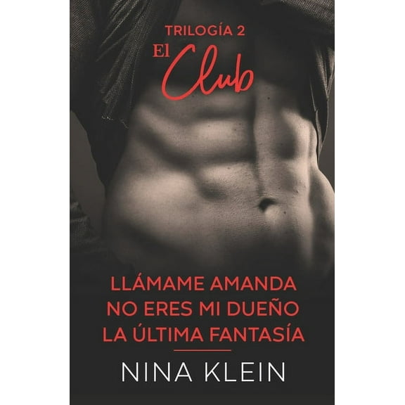 El Club: Trilogía 2 El Club (4, 5 y 6) : "Llámame Amanda", "No eres mi dueño" y "La última fantasía" (Paperback)