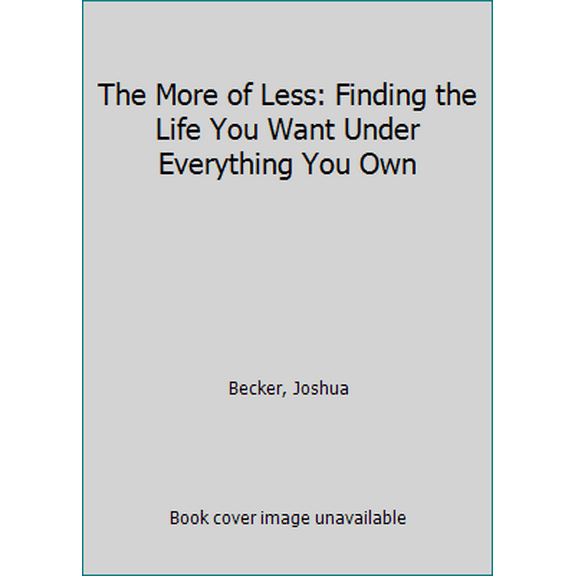 Pre-Owned The More of Less: Finding the Life You Want Under Everything You Own (Hardcover) 1601427964 9781601427960